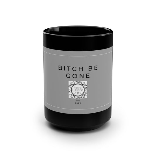 Bitch Be Gone Mug
